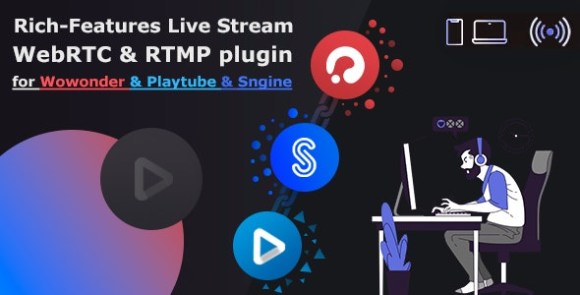 Live Stream Plugin WebRTC & RTMP v1.2.27 – for Wowonder & Sngine Social Network & Playtube Addon